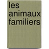 Les animaux familiers door Y. Verbeek