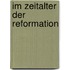 Im Zeitalter der Reformation