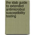The Idab guide to extended antimicrobial susceptibility testing
