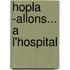 Hopla -Allons... A L'Hospital