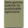 Beta-gamma science for sustainable agriculture door M. Giampietro