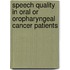 Speech quality in oral or oropharyngeal cancer patients
