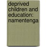 Deprived Children and Education: Namentenga by A. de Lange