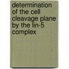 Determination Of The Cell Cleavage Plane By The Lin-5 Complex door M. Galli
