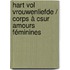 Hart vol Vrouwenliefde / Corps à cSur Amours féminines
