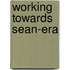 Working Towards Sean-era