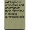 Oxldl-specific Antibodies And Neutrophils; Their Relevance In Mouse  Atherosclerosis door Marius van Leeuwen