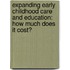 Expanding early childhood care and education: How much does it cost?