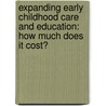 Expanding early childhood care and education: How much does it cost? door J. van Ravens