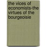 The Vices of Economists-The Virtues of the Bourgeoisie by Deirdre N. McCloskey
