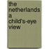 The netherlands a child's-eye view