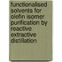 Functionalised solvents for olefin isomer purification by reactive extractive distillation