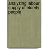 Analyzing labour supply of elderly people door P. de Hek