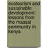 Ecotourism and sustainable development: lessons from the Maasai community in Kenya