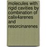 Molecules with rigid cavities by combination of calix4arenes and resorcinarenes by P. Timmerman