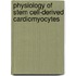 Physiology of stem cell-derived cardiomyocytes