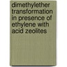 Dimethylether transformation in presence of ethylene with acid zeolites by Pieter Struelens