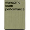 Managing team performance by Mieke Van De Woestyne