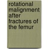 Rotational malignment after fractures of the femur by R.L. Jaarsma