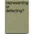 Representing or defecting?