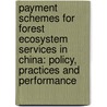 Payment schemes for forest ecosystem services in China: policy, practices and performance door Dan Liang