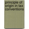 Principle of origin in tax conventions door E.C.C.M. Kemmeren