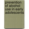 Prevention of alcohol use in early adolescents door H.M. Koning