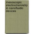 Mesoscopic electrochemistry in nanofluidic devices