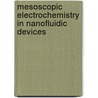 Mesoscopic electrochemistry in nanofluidic devices door M. Zevenbergen