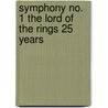 Symphony No. 1 The lord of the rings 25 years door Johan de Meij
