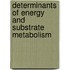 Determinants of energy and substrate metabolism