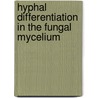 Hyphal differentiation in the fungal mycelium door A. Vinck