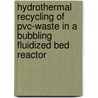Hydrothermal Recycling Of Pvc-waste In A Bubbling Fluidized Bed Reactor by M.J.P. Slapak