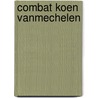 Combat Koen Vanmechelen by Lies Kerkhofs