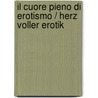Il cuore pieno di Erotismo / Herz voller Erotik by W. den Braver