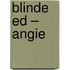 Blinde Ed – Angie
