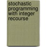 Stochastic programming with integer recourse door M.H. van der Vlerk