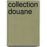 Collection douane by I. Goossens