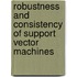 Robustness and Consistency of Support Vector Machines