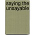 Saying The Unsayable