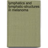 Lymphatics and lymphatic-structures in melanoma door R. Clarijs