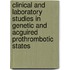 Clinical and laboratory studies in genetic and acguired prothrombotic states