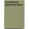 Speelplezier Speel-leerwijzer door M.M.J. Wouterse Schmitz