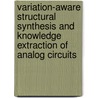 Variation-Aware Structural Synthesis and Knowledge Extraction of Analog Circuits door Trent McConaghy