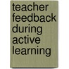 Teacher feedback during active learning door L. Keuvelaar -van den Bergh