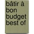 Bâtir à Bon Budget Best Of
