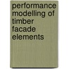 Performance modelling of timber facade elements door Ayse Nesen Surmeli-Anac