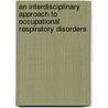 An Interdisciplinary Approach to Occupational Respiratory Disorders door G.B.G.J. van Rooy