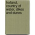 Holland, Country of water, dikes and dunes