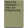 Nature for Relaxation = Natur zur Entspannung door E.M. Jones